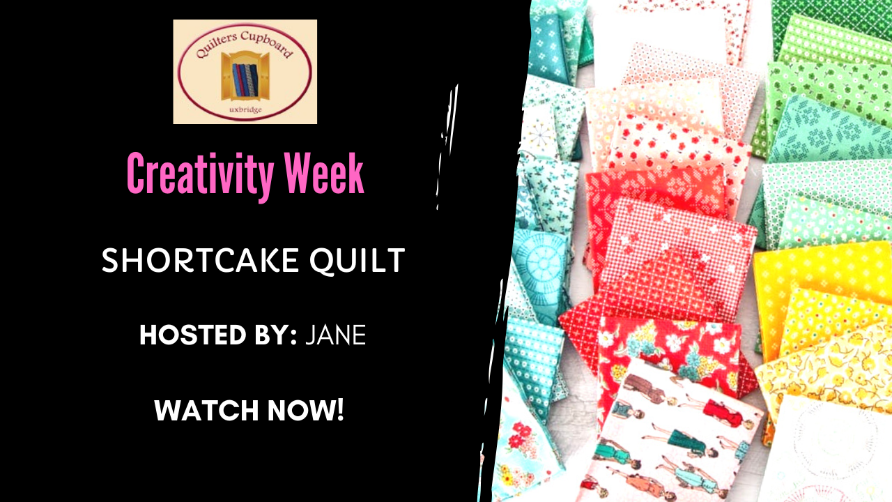 Shortcake Quilt Creativity Week Replay Quilters Cupboard Uxbridge