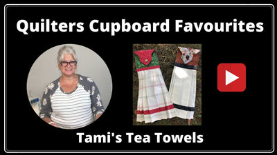 Tami's Tea Towels - A Quilters Cupboard Favorite